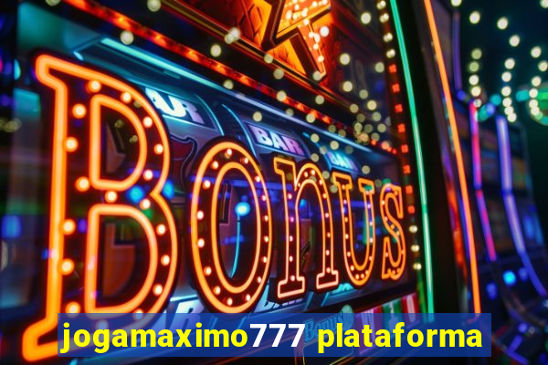 jogamaximo777 plataforma